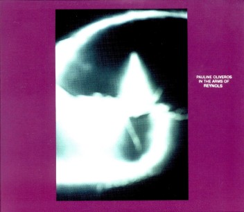 Cover of the 1999 release "Pauline Oliveros in the Arms of Reynols" (photo courtesy of Alan Courtis)
